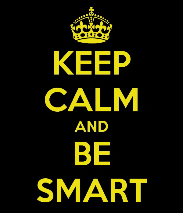 Keep calm and be smart